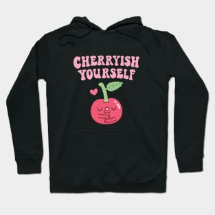 Cute Cherry Cherryish Yourself Self Love Pun Hoodie